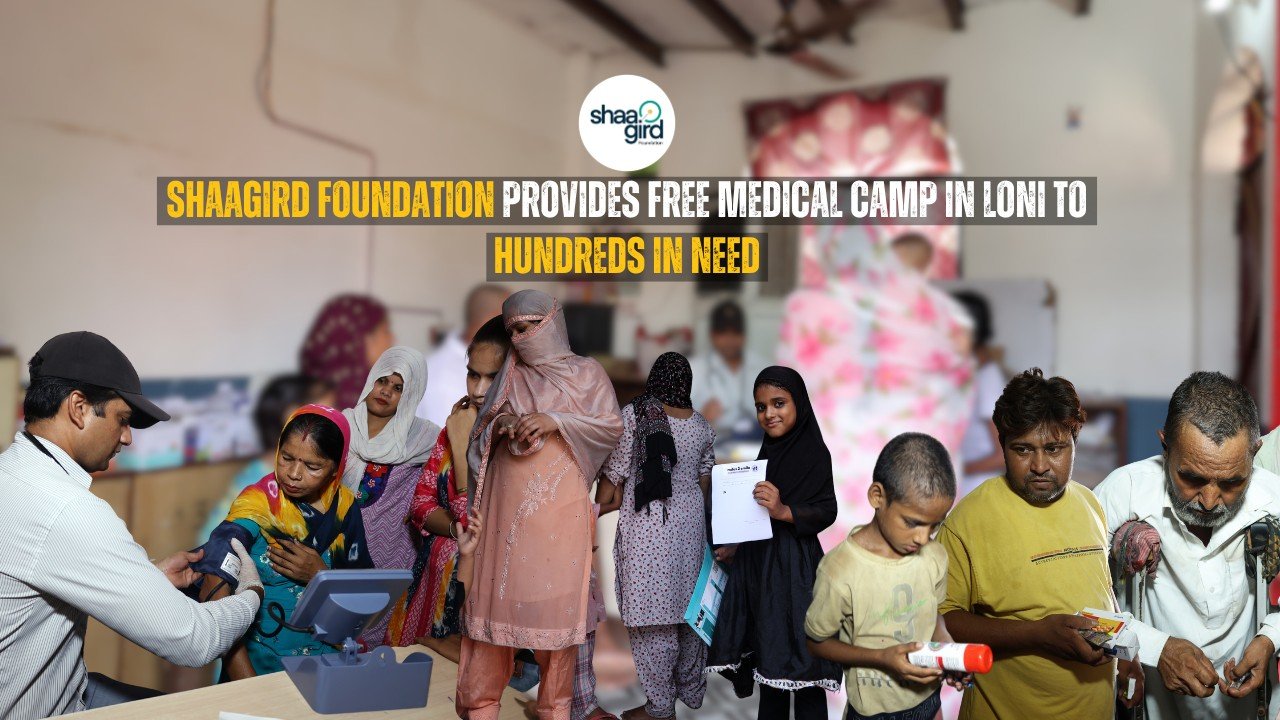 Shaagird Foundation Provides Free Medical Camp in Loni to Hundreds in Need